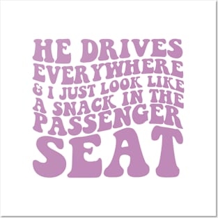 He Drives Everywhere & I Just Look Like A Snack In The Passenger Seat,  Passenger Seat Princess, Unisex Posters and Art